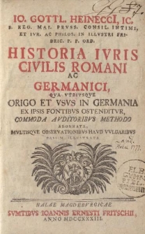 Io. Gottl. Heinecci Ic. [...] Historia ivris civilis romani et germanici [...] editio nova [...]