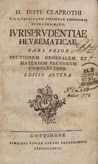 D. Jvsti Claprothi [...] Ivrisprvdentiae hevrematicae [...]