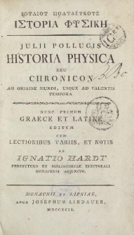 [...] Julli Pollucis Historia Physica seu chronicon ab origine mundi, usque ad Valentis tempora [...] cum lectionibus variis et notis ab Ignatio Hardt [...]