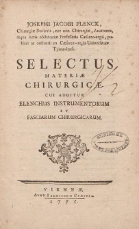 Josephi Jacobi Plenck [...] Selectus materiae chirurgicae cui additur elenchus instrumentorum et fasciarum chirurgicarum