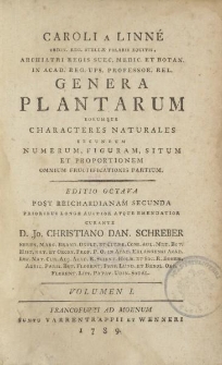 Caroli a Linné [ … ] Genera plantarum eorumque characteres naturales secundum numerum, figuram, situm et proportionem omnium fructificationis partium […] Volumen I