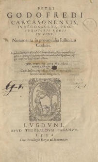 Petri Godofredi Carcasonensis [...] Notamenta in prooemialia Iustiniani Codicis [...]