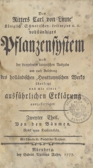 Des Ritters Carl von Linné […] vollständiges Pflanzensystem […] und nach Anleitung des holländischen Houttuynischen Werks übersetzt und mit einer ausführlichen Erklärung ausgefertiget. Zweyter Theil. Von den Bäumen