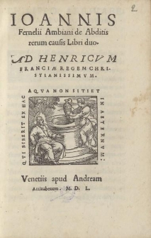 Ioannis Fernelii Ambiani de abditis rerum causis libri duo [...]