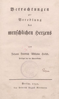 Betrachtungen zur Veredlung des menschlichen Herzens von Johann Friedrich Wilhelm Herbst […]