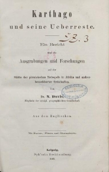 Karthago und seine Ueberreste. Ein Bericht über die Ausgrabungen und Forschungen auf der Stätte der phönicischen Metropole in Afrika und andrer benachbarter Ortschaften […]