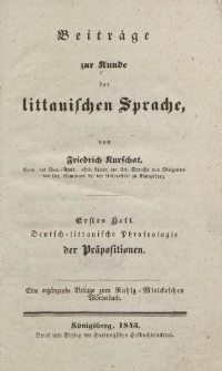 Beiträge zur Kunde der littauischen Sprache, von Friedrich Kurschat […] Erstes Heft. Deutsch-littauische Phraseologie der Präpositionen