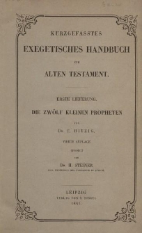 Kurzgefasstes exegetisches Handbuch zum Alten Testament. Erste Lieferung. Die zwölf kleinen Propheten