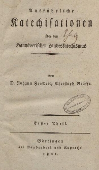 Ausführliche Katechisationen über den Hannoverischen Landeskatechismus […] Erster Theil
