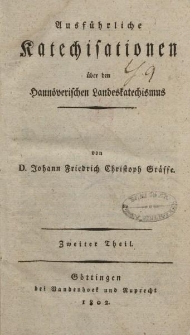 Ausführliche Katechisationen über den Hannoverischen Landeskatechismus […] Zweiter Theil
