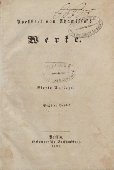 Adelbert von Chamisso’s Werke […] Sechster Band