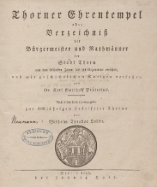 Thorner Ehrentempel oder Verzeichniß der Bürgermeister und Rathmänner der Stadt Thorn […] mit geschichtlichen Notizen ersehen von Dr. Karl Gotthelf Prätorius. Nach dessen Tode herausgegeben zur 600 jährigen Jubelfeier Thorns von Wilhelm Theodor Lohde