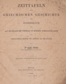 Zeittafeln der griechischen Geschichte zum Handgebrauch und als Grundlage des Vortrags in höheren Gymnasialklassen mit fortlaufenden Belegen und Auszügen aus den Quellen