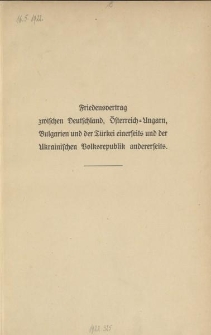 Friedensvertrag zwischen Deutschland, Österreich-Ungarn, Bulgarien, und der Türkei einerseits und der Ukrainischen Volksrepublik andererseits