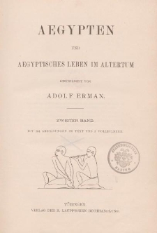 Aegypten und aegyptisches Leben im Altertum geschildert von Adolf Erman. Zweiter Band […]