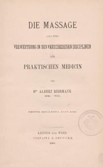 Die Massage und ihre Verwerthung in den verschiedenen Disciplinen der praktischen Medicin