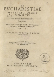 De Evcharistiae mysterio, dignitate et vsv [...] libri III