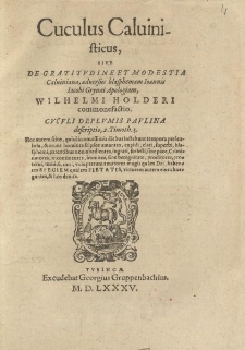 Cuculus Caluinisticus sive de gratitvdine et modestia Caluiniana, aduersus blasphemam Ioannis Iacobi Grynaei Apologiam [...] commnefactio