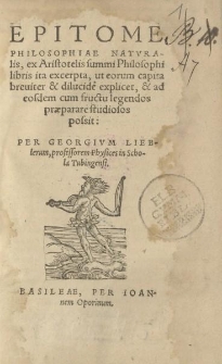 Epitome philosophiae natvralis ex Aristotelis summi philosophi libris ita excerpta [...]