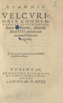 Ioannis Velcvrionis commentarii in vniversam physicam Aristotelis distincti libris iiii [...]