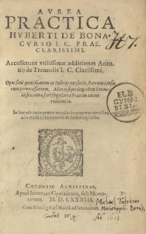 Avrea practica Hvberti de Bonacvrso [...] Accesserunt utilissimae additiones Antonij de Tremolis [...]