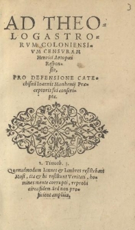 Ad theologastrorvm coloniensivm censvram Henrici Artopoei Responsio pro defensione Catechismi Ioannis Monhemij praeceptoris sui conscripta