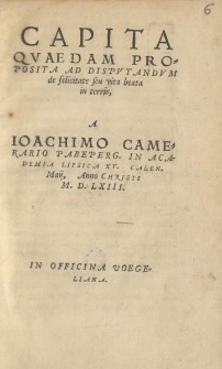 Capita qvaedam proposita ad dispvtandvm de felicitate seu vita beata in terris [...]