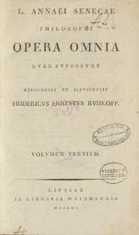 L. Annaei Senecae philosophi opera omnia [...]. Volvmen tertivm
