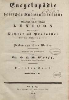 Encyclopädie der deutschen Nationalliteratur oder biographisch-kritisches Lexikon der deutschen Dichter und Prosaisten seit den frühesten Zeiten: nebst Proben aus ihren Werken bearbeitet […] von Dr. O.L.B. Wolff […] Vierter Band. Heidenreich bis K