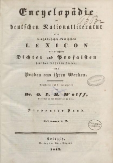 Encyclopädie der deutschen Nationalliteratur oder biographisch-kritisches Lexikon der deutschen Dichter und Prosaisten seit den frühesten Zeiten: nebst Proben aus ihren Werken bearbeitet […] von Dr. O.L.B. Wolff […] Siebenter Band. Schmauss bis Z