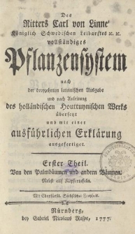 Des Ritters Carl von Linné […] vollständiges Pflanzensystem […] und nach Anleitung des holländischen Houttuynischen Werks übersetzt und mit einer ausführlichen Erklärung ausgefertiget. Erster Theil. Von den Palmbäumen und andern Bäumen