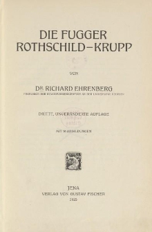 Grosse Verm&ouml;gen. Ihre Entstehung und ihre Bedeutung [&hellip;] Erster Band. Die Fugger - Rothschild - Krupp