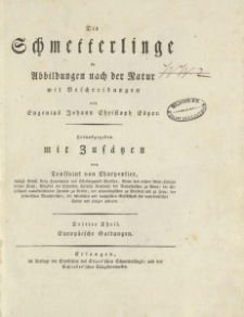 Die Schmetterlinge in Abbildungen nach der Natur mit Beschreibungen von Eugenius Johann Christoph Esper herausgegeben mit Zusätzen von Toussaint von Charpentier […] Dritter Theil. Europäische Gattungen