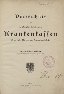 Verzeichnis der in Preußen bestehenden Krankenkassen. Orts-, Land-, Betriebs- und Innungskrankenkassen. Im amtlichen Auftrage aufgestellt nach dem Stande vom 1. Januar 1914