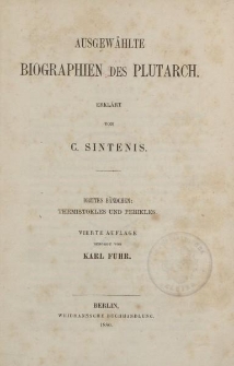 Ausgewählte Biographieen des Plutarch. Erklärt von C. Sintenis. Drittes Bändchen: Themistokles und Perikles […] besorgt von Karl Fuhr