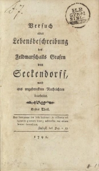 Versuch einer Lebensbeschreibung des Feldmarschalls Grafen von Seckendorff meist aus ungedruckten Nachrichten bearbeitet. Erster Theil