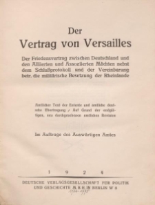 Der Vertrag von Versailles. Der Friedensvertrag zwischen Deutschland und den Allierten und Assoziierten Mächten nebst dem Schlußprotokoll und der Vereinbarung betr. die militärische Besetzung der Rheinlande