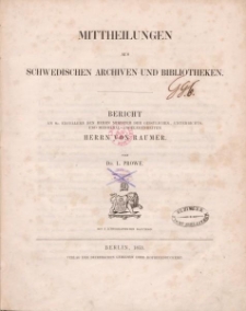 Mittheilungen aus schwedischen Archiven und Bibliotheken. Bericht an […] Herrn von Raumer. Von Dr. L. Prowe