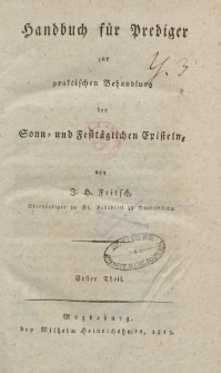 Handbuch für Prediger zur praktischen Behandlung der Sonn- und Festtäglichen Episteln […] Erster Theil