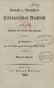 Friedrich v. Matthisson’s Literarischer Nachlaß nebst einer Auswahl von Briefen seiner Freunde [… ] Dritter Band