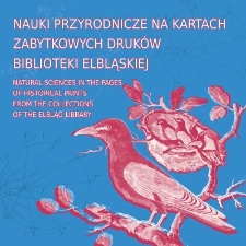 Nauki przyrodnicze na kartach zabytkowych druków Biblioteki Elbląskiej