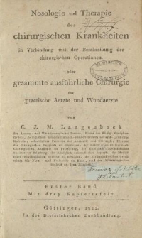 Nosologie und Therapie der chirurgischen Krankheiten in Verbindung mit der Beschreibung der chirurgischen Operationen oder gesammte ausführliche Chirurgie für practische Aerzte und Wundaerzte […] Erster Band