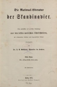 Die National-Literatur der Skandinavier. Eine prosaische und poetische Anthologie aus den besten nordischen Schriftstellern, mit erläuternden kritischen und biographischer Notizen […] Erster Band. Die altnordische Literatur