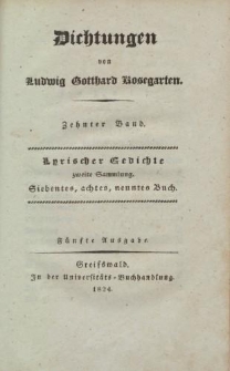 Dichtungen von Ludwig Gotthard Kosegarten. Zehnter Band. Lyrischer Gedichte zweite Sammlung. Siebentes, achtes, neuntes Buch