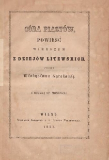 Córa Piastów. Powieść wierszem z dziejów litewskich. Przez Władysława Syrokomlę. Z muzyką St. Moniuszki