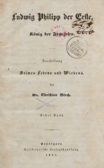 Ludwig Philipp der Erste, König der Franzosen […] Erster Band