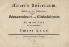Meyer's Universum oder Abbildung und Beschreibung des Sehenswerthesten und Merkwürdigsten der Natur und Kunst auf der ganzen Erde. Achter Band