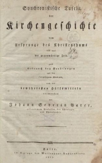 Synchronistische Tafeln der Kirchengeschichte vom Ursprunge der Christenthums bis auf die gegnwärtige Zeit […]
