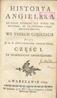 Historya angielska od czasu podbicia tey wyspy od Rzymian, az do naszego wieku doprowadzona…Cz. I