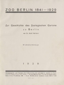Zoo Berlin 1841-1929. Zur Geschichte des Zoologischen Gartens zu Berlin